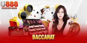 Baccarat U888 - Cách chơi và bí quyết thắng mọi ván cược