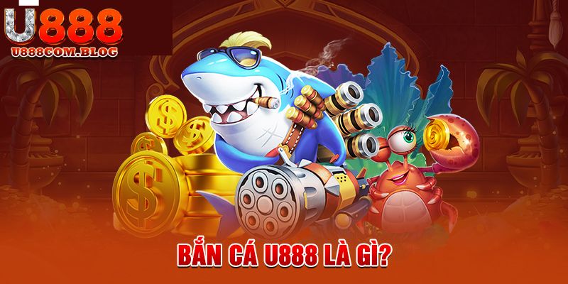 Giới thiệu về sảnh bắn cá u888