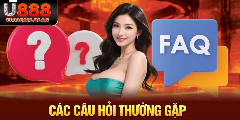 Câu hỏi thường gặp U888