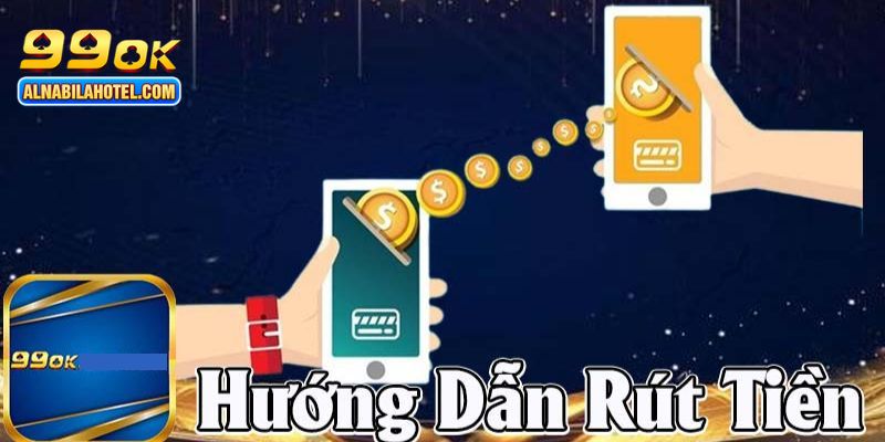 hướng dẫn cách rút tiền 99OK chi tiết từng bước