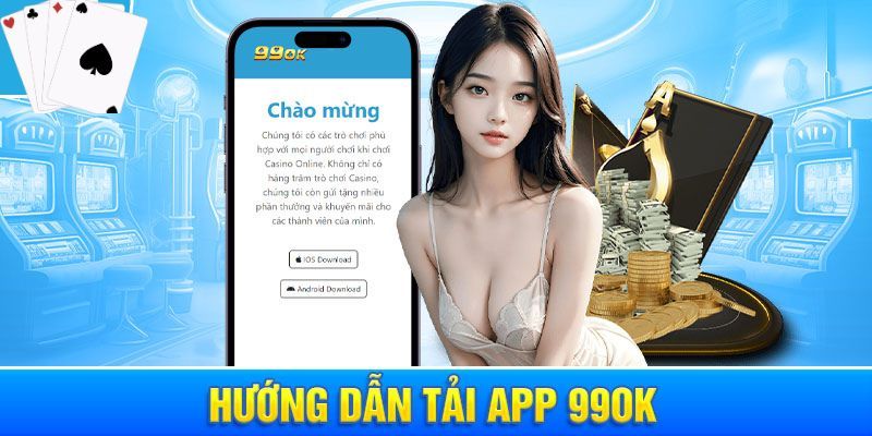 Hướng dẫn Tải App 99OK đơn giản